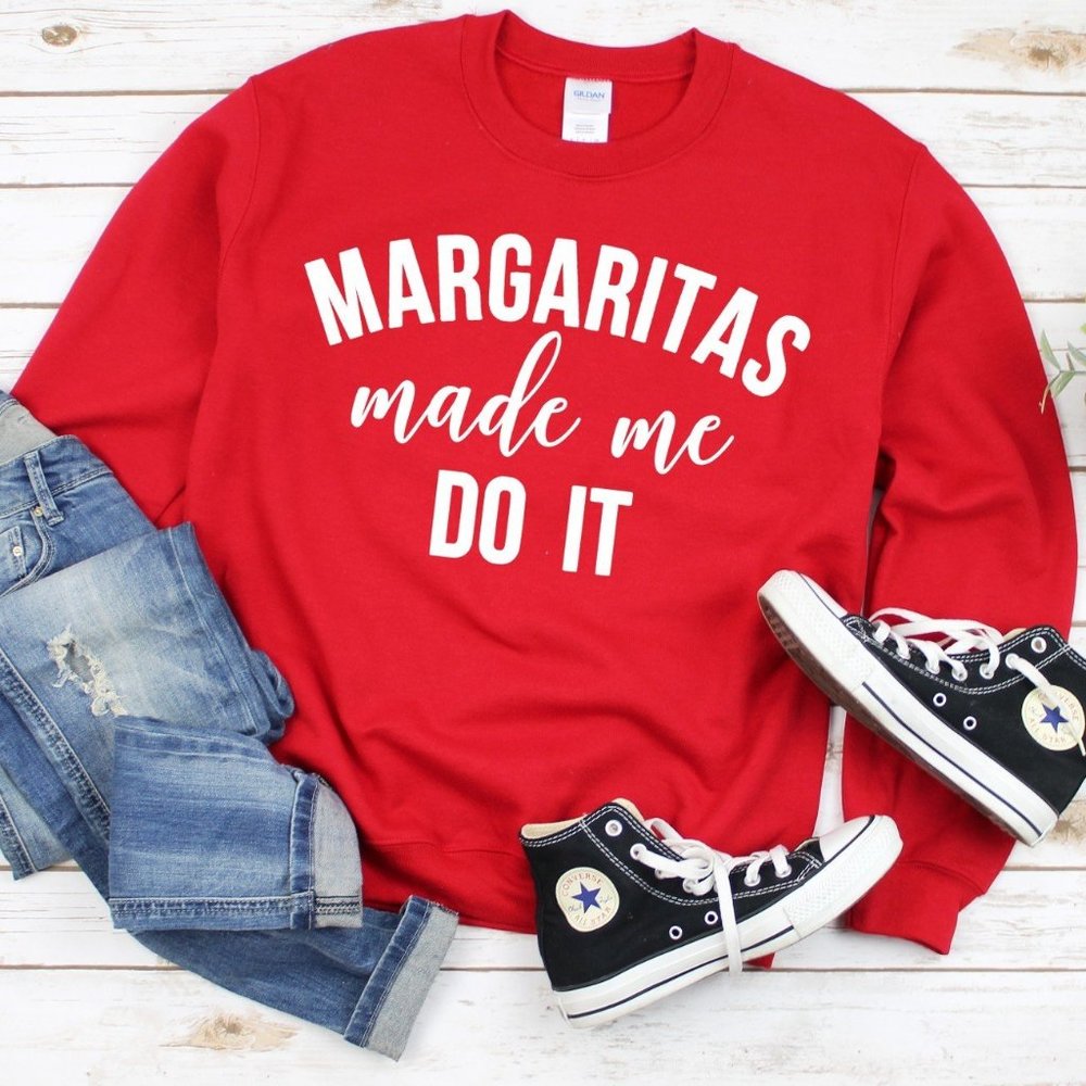 Margarita's Made Me Do It Sweatshirt